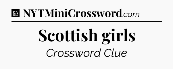 Scottish girls - LA Times Crossword