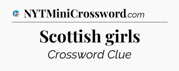 Scottish girls Crossword Clue