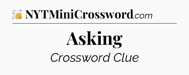 Asking - 7 Little Words