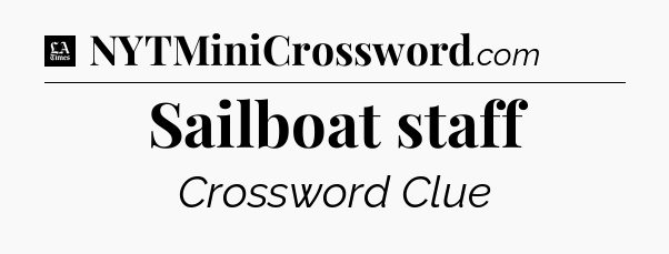 Sailboat staff - LA Times Crossword