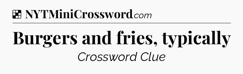 Solution: Burgers and fries, typically - NYT Crossword