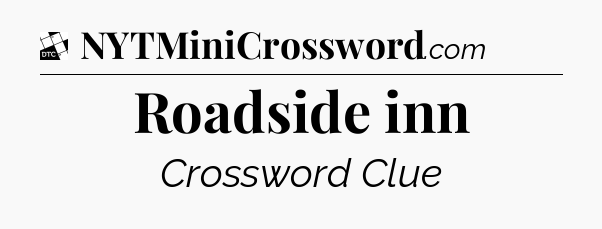 Roadside inn - Daily Themed Mini Crossword