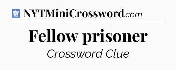 Fellow prisoner Puzzle Page Crossword Clue
