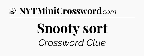 Snooty sort - Daily Themed Classic Crossword