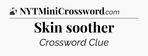 Skin soother - Daily Themed Classic Crossword
