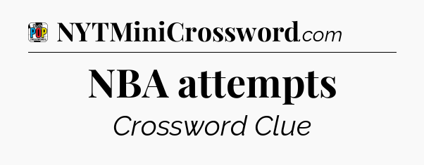 NBA attempts Crossword Clue