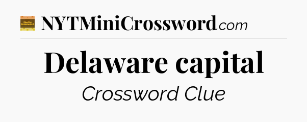 Delaware capital - Eugene Sheffer Crossword