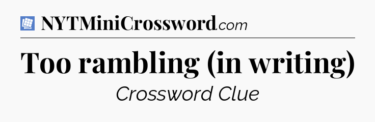 Too rambling (in writing) Puzzle Page Crossword Clue