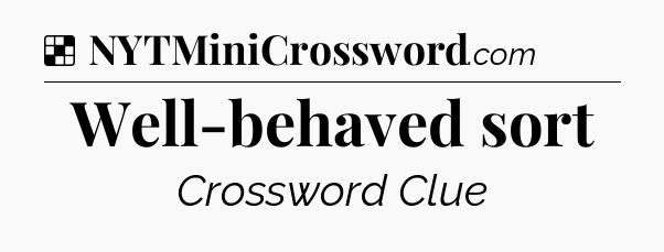 Solution: Well-behaved sort - NYT Crossword