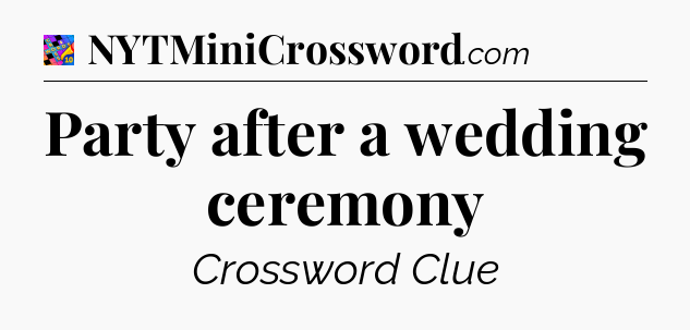 Party after a wedding ceremony Crossword Clue