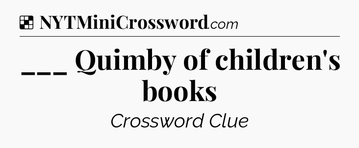 Solution: ___ Quimby of children's books - NYT Crossword