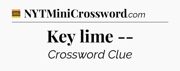 Key lime -- - Eugene Sheffer Crossword