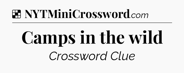 Solution: Camps in the wild - NYT Crossword