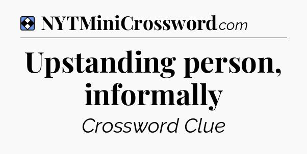 Solution: Upstanding person, informally - NYT Mini Crossword