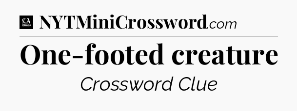 One-footed creature - LA Times Crossword