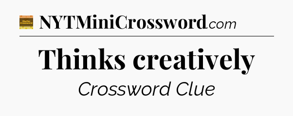 Thinks creatively - Eugene Sheffer Crossword