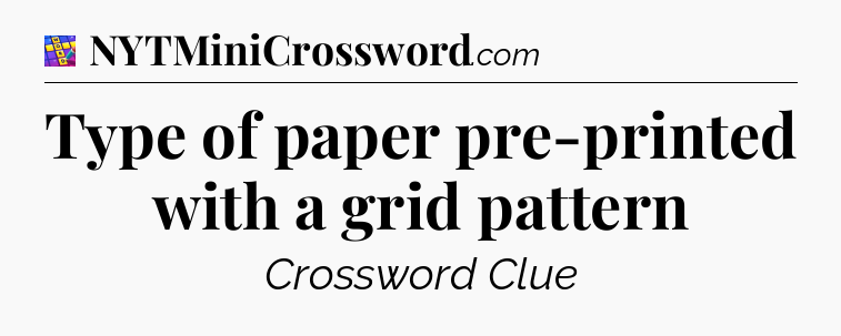 Type of paper pre-printed with a grid pattern Codycross