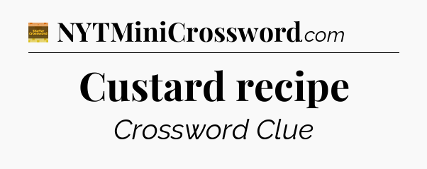Custard recipe crossword clue Eugene Sheffer
