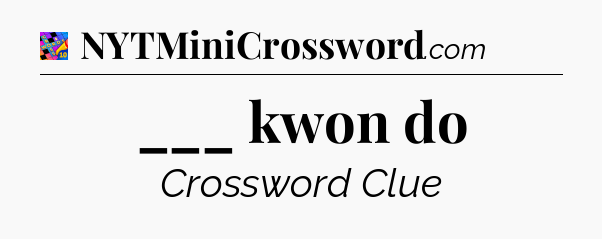 ___ kwon do Crossword Clue