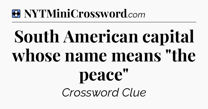 Solution: South American capital whose name means 