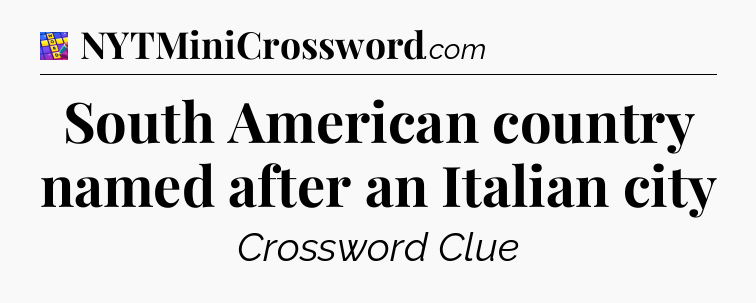 South American country named after an Italian city Codycross