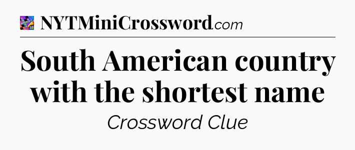 South American country with the shortest name Crossword Clue