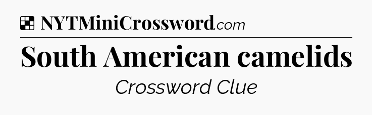 Solution: South American camelids - NYT Crossword
