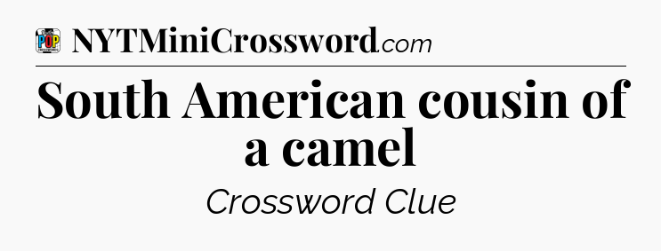 South American cousin of a camel Crossword Clue
