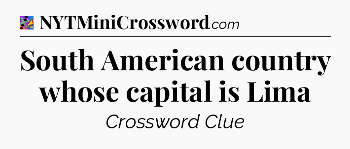 South American country whose capital is Lima Crossword Clue