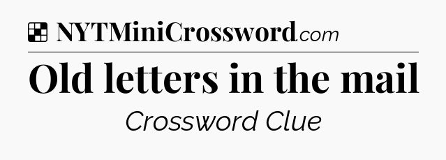 Solution: Old letters in the mail - NYT Crossword