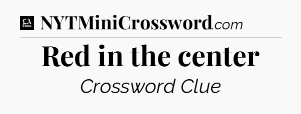 Red in the center - LA Times Crossword