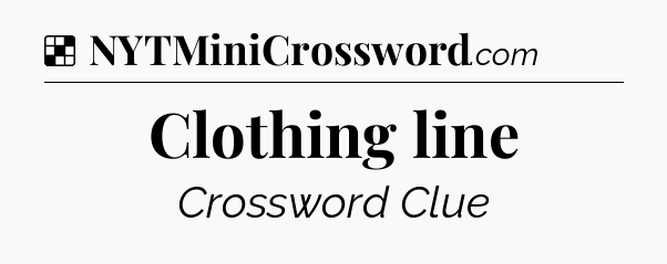 Solution: Clothing line - NYT Crossword