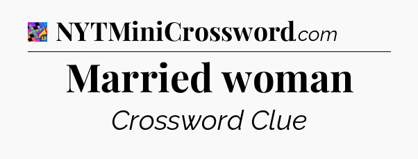 Married woman Crossword Clue