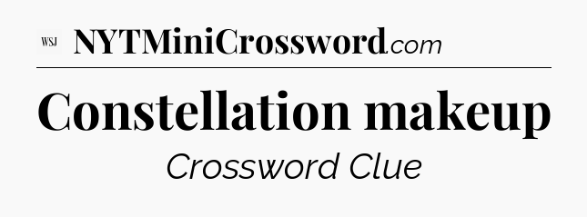 Constellation makeup - WSJ Crossword