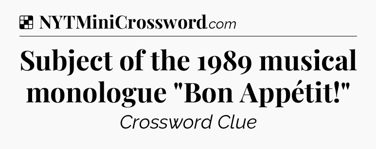 Solution: Subject of the 1989 musical monologue 