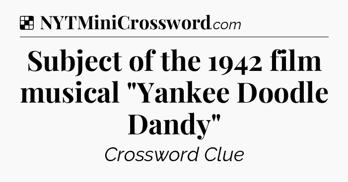 Solution: Subject of the 1942 film musical 
