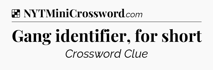 Solution: Gang identifier, for short - NYT Crossword