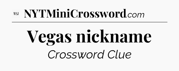 Vegas nickname - WSJ Crossword