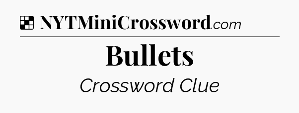 Solution: Bullets - NYT Crossword