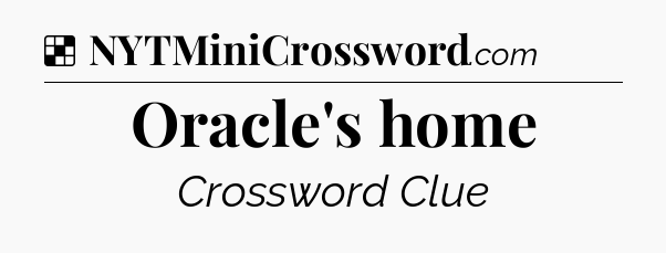 Solution: Oracle's home - NYT Crossword
