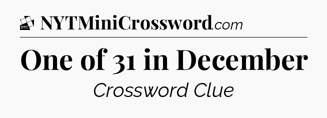 One of 31 in December - Daily Themed Classic Crossword