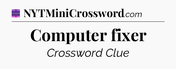 Computer fixer - Thomas Joseph Crossword