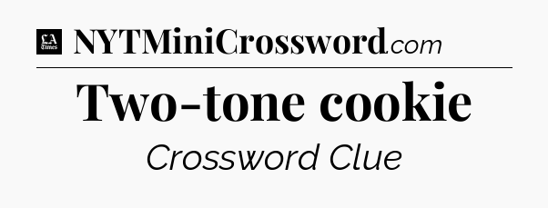 Two-tone cookie - LA Times Crossword