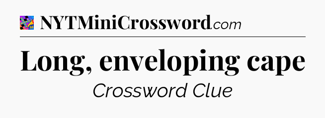 Long, enveloping cape Crossword Clue