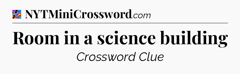 Room in a science building Crossword Clue