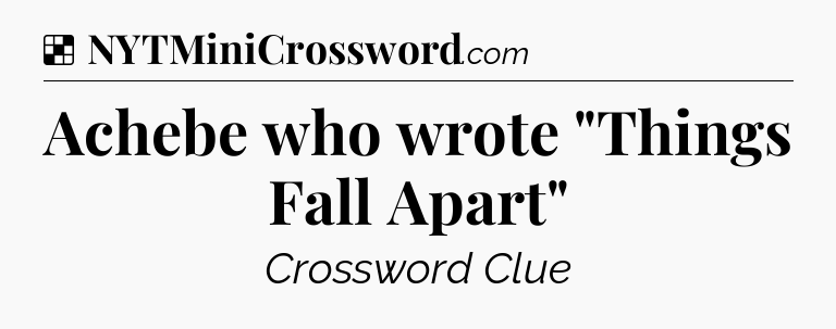 Solution: Achebe who wrote 