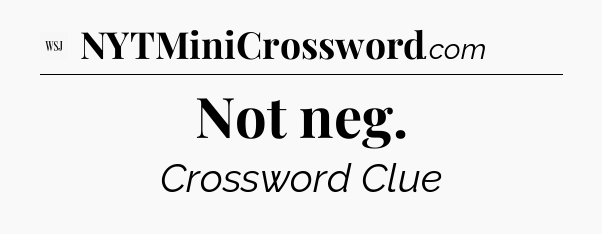 Not neg - WSJ Crossword