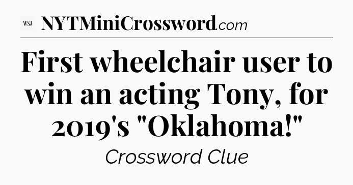 First wheelchair user to win an acting Tony, for 2019's 