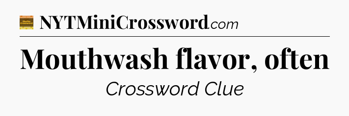 Mouthwash flavor, often crossword clue Eugene Sheffer