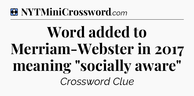 Solution: Word added to Merriam-Webster in 2017 meaning 